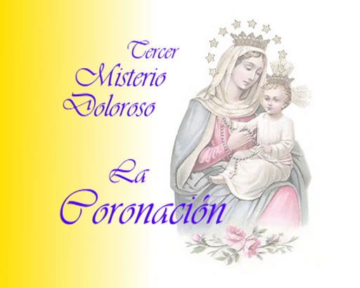 Santo Rosario: tercer Misterio Doloroso